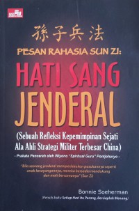 Image of Pesan Rahasia Sun Zi: Hati Sang Jendral : Sebuah Refleksi Kepemimpinan Sejati ala Ahli Strategi Militer Terbesar China
